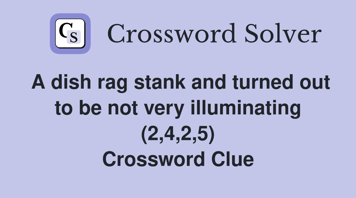 A dish rag stank and turned out to be not very illuminating (2,4,2,5